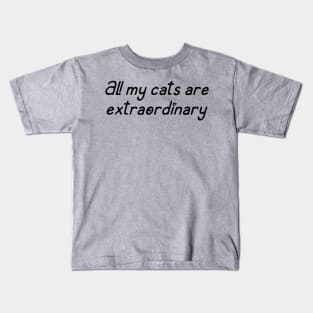 All My Cats Are Extraordinary Text Kids T-Shirt